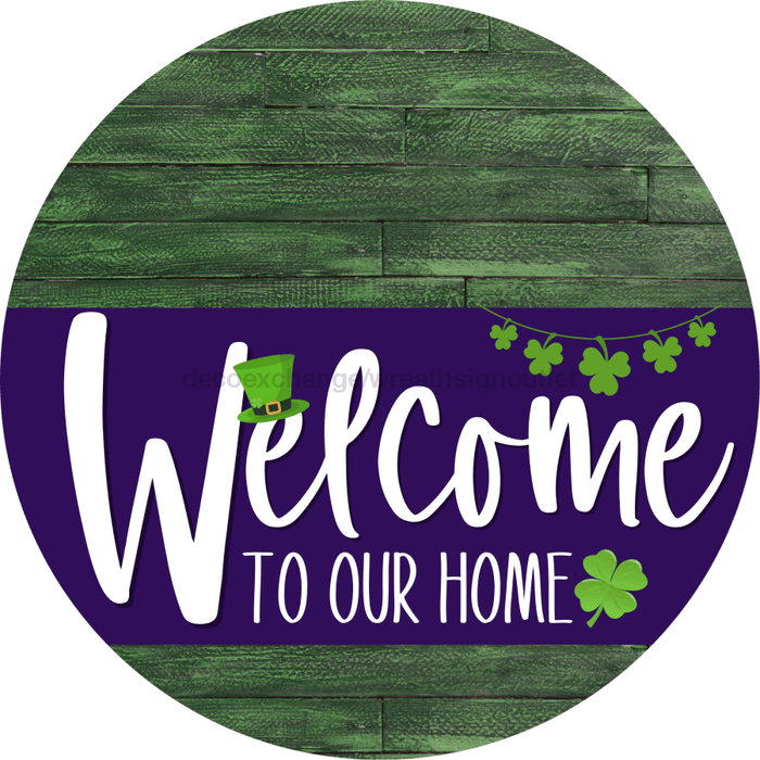 Welcome To Our Home Sign St Patricks Day Purple Stripe Green Stain Decoe-3360-Dh 18 Wood Round