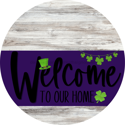 Welcome To Our Home Sign St Patricks Day Purple Stripe White Wash Decoe-3349-Dh 18 Wood Round