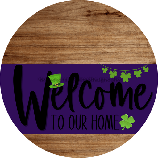 Welcome To Our Home Sign St Patricks Day Purple Stripe Wood Grain Decoe-3341-Dh 18 Round