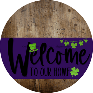 Welcome To Our Home Sign St Patricks Day Purple Stripe Wood Grain Decoe-3344-Dh 18 Round