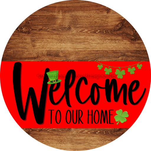 Welcome To Our Home Sign St Patricks Day Red Stripe Wood Grain Decoe-3281-Dh 18 Round