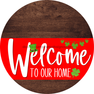 Welcome To Our Home Sign St Patricks Day Red Stripe Wood Grain Decoe-3292-Dh 18 Round