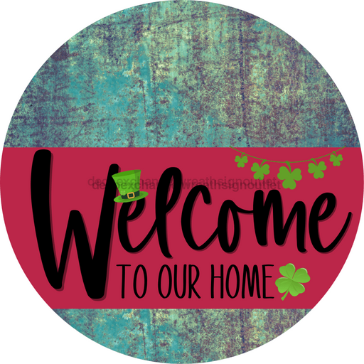 Welcome To Our Home Sign St Patricks Day Viva Magenta Stripe Petina Look Decoe-3366-Dh 18 Wood Round