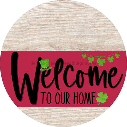 Welcome To Our Home Sign St Patricks Day Viva Magenta Stripe White Wash Decoe-3368-Dh 18 Wood Round