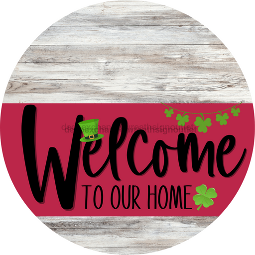 Welcome To Our Home Sign St Patricks Day Viva Magenta Stripe White Wash Decoe-3369-Dh 18 Wood Round