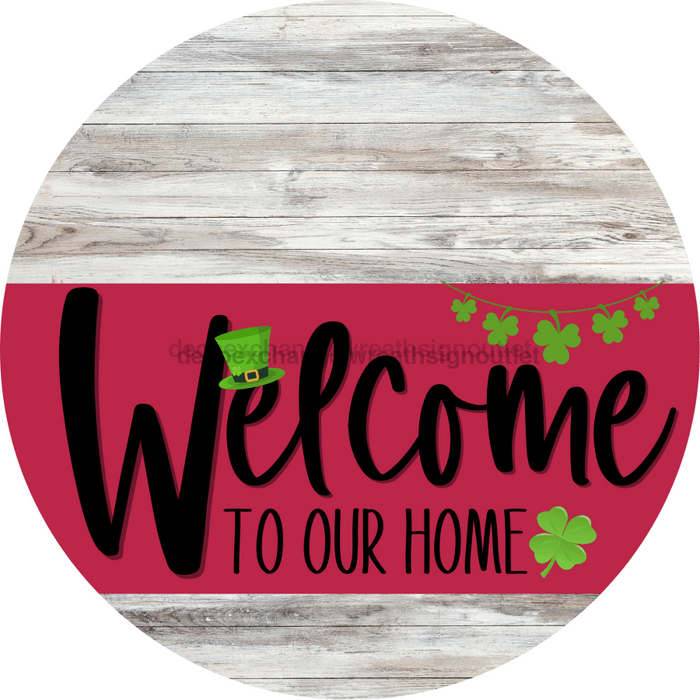 Welcome To Our Home Sign St Patricks Day Viva Magenta Stripe White Wash Decoe-3369-Dh 18 Wood Round