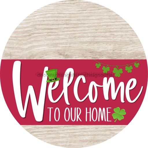 Welcome To Our Home Sign St Patricks Day Viva Magenta Stripe White Wash Decoe-3378-Dh 18 Wood Round
