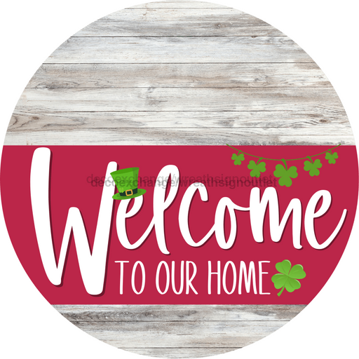 Welcome To Our Home Sign St Patricks Day Viva Magenta Stripe White Wash Decoe-3379-Dh 18 Wood Round