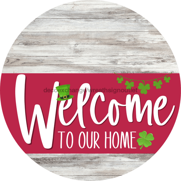 Welcome To Our Home Sign St Patricks Day Viva Magenta Stripe White Wash Decoe-3379-Dh 18 Wood Round