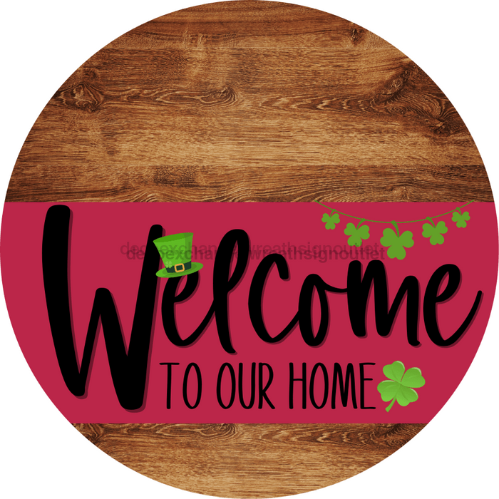 Welcome To Our Home Sign St Patricks Day Viva Magenta Stripe Wood Grain Decoe-3362-Dh 18 Round