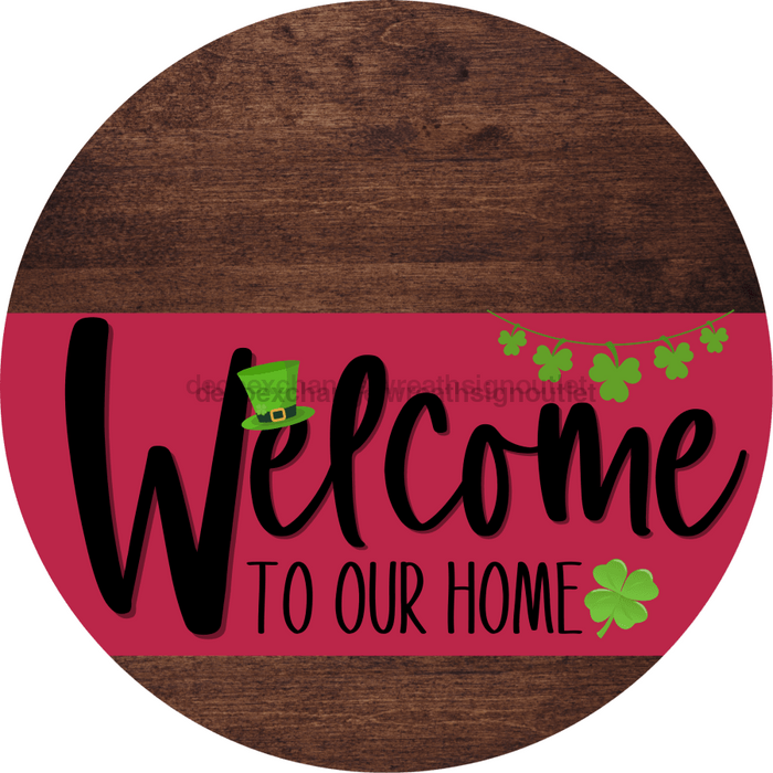 Welcome To Our Home Sign St Patricks Day Viva Magenta Stripe Wood Grain Decoe-3363-Dh 18 Round