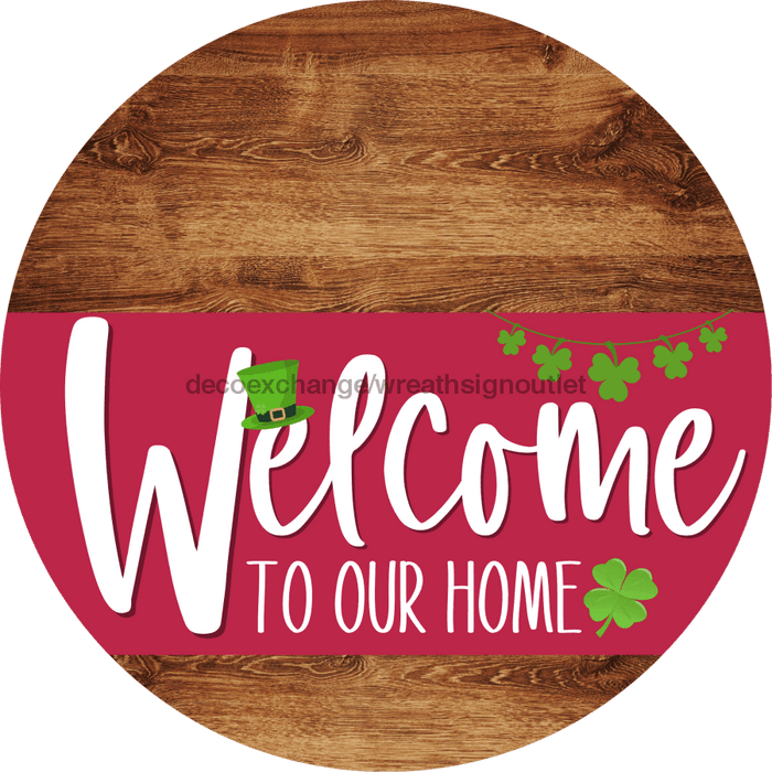 Welcome To Our Home Sign St Patricks Day Viva Magenta Stripe Wood Grain Decoe-3372-Dh 18 Round