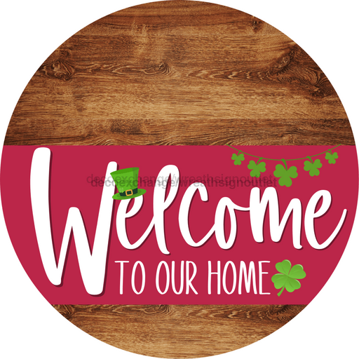 Welcome To Our Home Sign St Patricks Day Viva Magenta Stripe Wood Grain Decoe-3372-Dh 18 Round