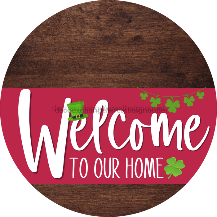 Welcome To Our Home Sign St Patricks Day Viva Magenta Stripe Wood Grain Decoe-3373-Dh 18 Round