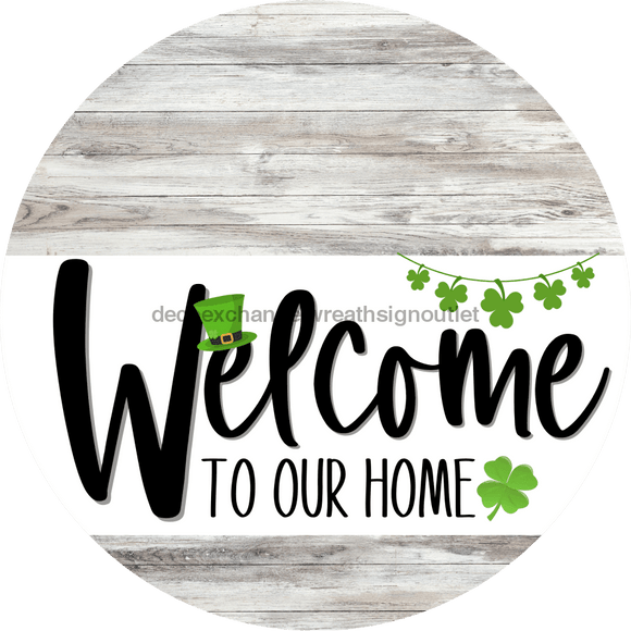 Welcome To Our Home Sign St Patricks Day White Stripe Wash Decoe-3248-Dh 18 Wood Round