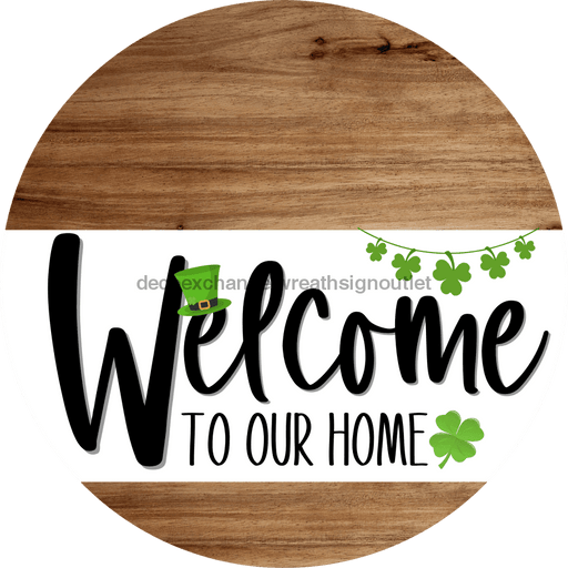 Welcome To Our Home Sign St Patricks Day White Stripe Wood Grain Decoe-3240-Dh 18 Round