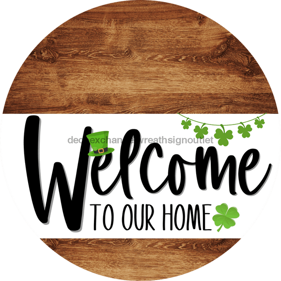 Welcome To Our Home Sign St Patricks Day White Stripe Wood Grain Decoe-3241-Dh 18 Round