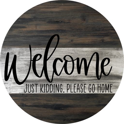 Wreath Sign, Sarcastic Sign, Please Go Home, Round Sign, DECOE-452, DecoExchange, Sign For Wreath