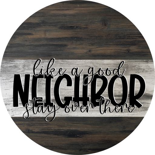 Wreath Sign, Sarcastic Sign, Stay Over There, Round Sign, DECOE-453, DecoExchange, Sign For Wreath