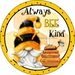Wreath Sign, Always Bee Kind, Bee Sign, 10" Round Metal Sign DECOE-262, Sign For Wreath, DecoExchange - DecoExchange