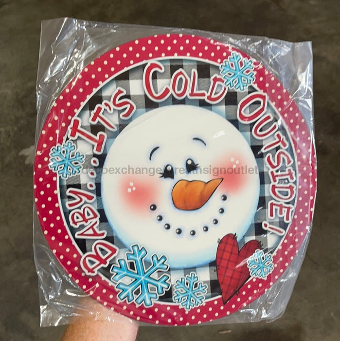 Wreath Sign, Baby it’s cold outside - 12" Round Metal Sign - DECOE-059, DecoExchange, Sign For Wreaths - DecoExchange