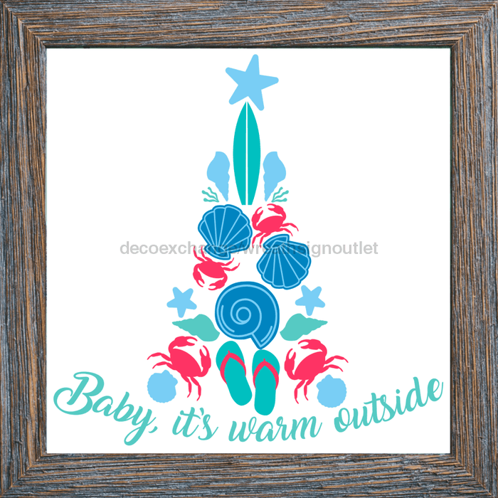 Wreath Sign, Baby It's Warm Outside, Beach Christmas Sign, 10"x10" Metal Sign, DECOE-977, Sign For Wreath, DecoExchange - DecoExchange