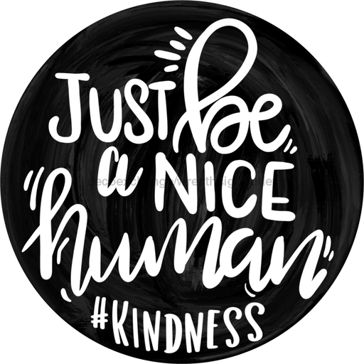 Wreath Sign, Be A Nice Human, 12" Round Metal Sign, DECOE-957, Sign For Wreath, DecoExchange - DecoExchange