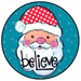 Wreath Sign, Believe Santa 18" Wood Round  Sign DECOE-172, Sign For Wreath, DecoExchange