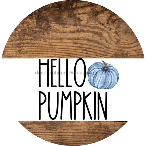 Wreath Sign Blue Fall Hello Pumpkin Decoe-2345 For Round 10 Wood
