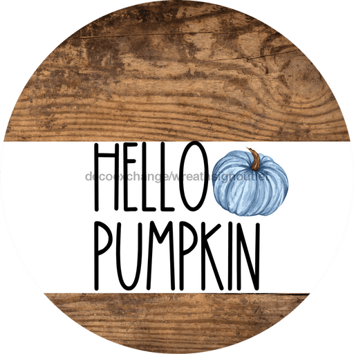 Wreath Sign Blue Fall Hello Pumpkin Decoe-2345 For Round 18 Wood
