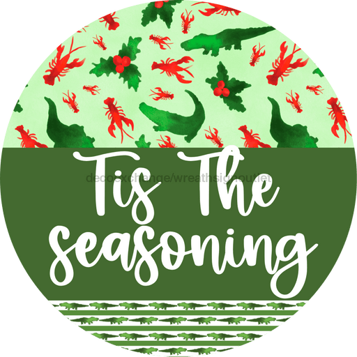 Wreath Sign Cajun Christmas Tis The Seasoning Welcome Gift Decoe-2635 For Round Decoexchange