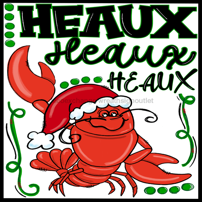 Wreath Sign, Christmas Crawfish  Heaux Heaux Heaux 10"x10" Metal Sign DECOE-099, Sign For Wreath, DecoExchange - DecoExchange