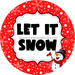 Wreath Sign Christmas Let It Snow Decoe-2410 For Round 10 Wood