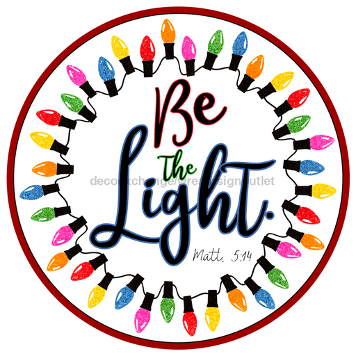 Wreath Sign, Copy of Be the Light (Blue) 18" Wood Round  Sign DECOE-178, DecoExchange, Sign For Wreaths