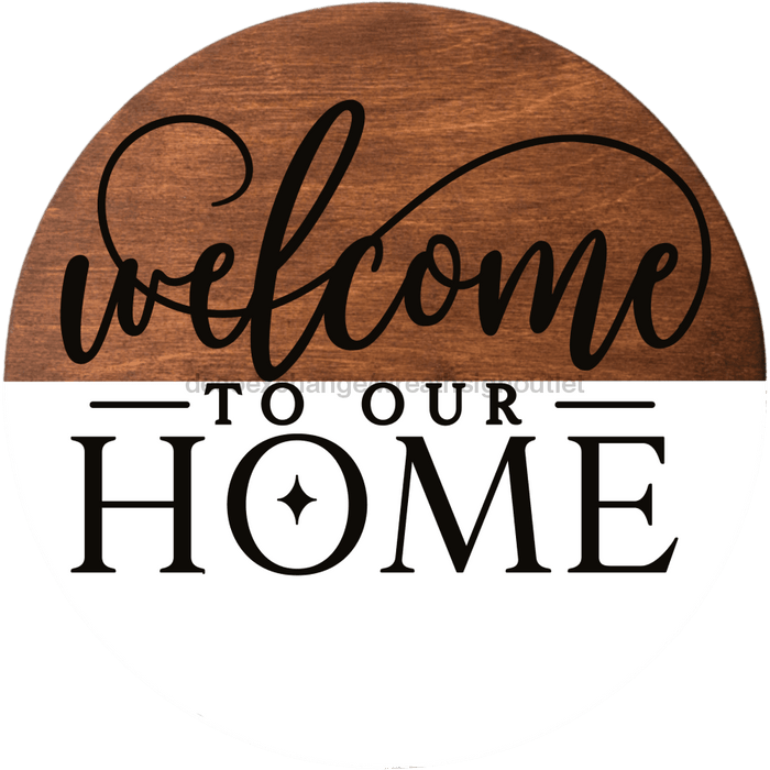 Wreath Sign, Everyday Sign, Welcome To Our Home, 10" Round, Metal Sign, DECOE-160, DecoExchange, Sign For Wreath - DecoExchange