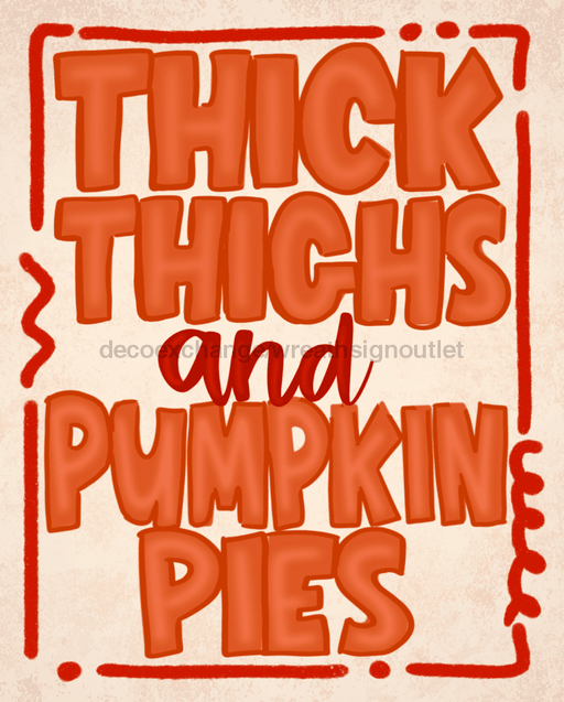 Wreath Sign, Funny Fall Sign, Thick Thighs Pumpkin Pies, 8x10" Metal Sign DECOE-690, Sign For Wreath, DecoExchange - DecoExchange