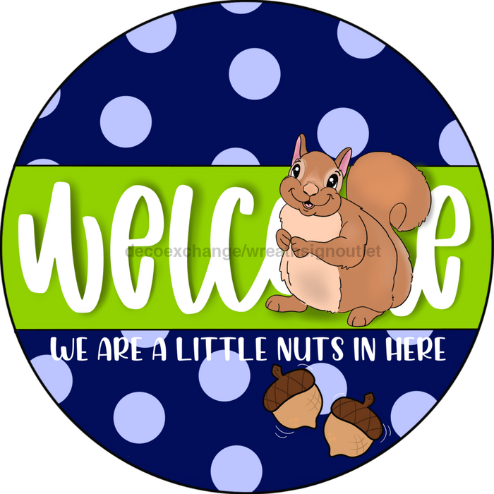 Wreath Sign, Funny Welcome, Nuthouse, 18" Wood Round  Sign CR-030, DecoExchange, Sign For Wreath