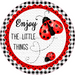 Wreath Sign, Lady Bug Sign, Enjoy The Little Things, Round Sign, DECOE-508, Sign For Wreath, DecoExchange - DecoExchange