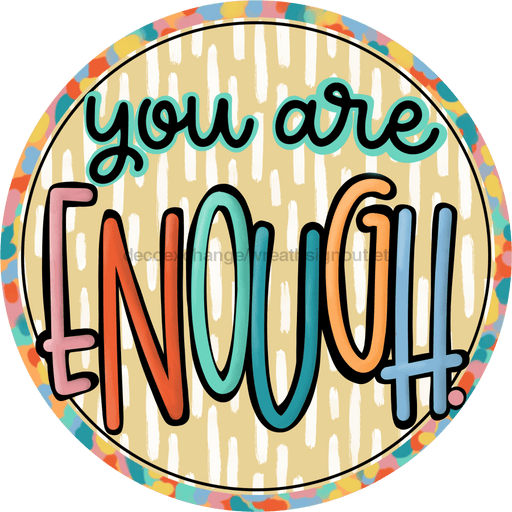 Wreath Sign, motivational Sign, you are enough Sign, DECOE-544, Sign For Wreath, DecoExchange - DecoExchange