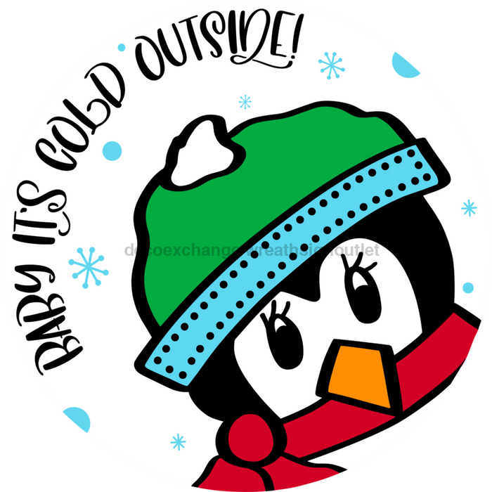 Wreath Sign, Penguin Sign, Baby Its Cold, Christmas Sign, 10" Round, Metal Sign, DECOE-756, DecoExchange, Sign For Wreath - DecoExchange