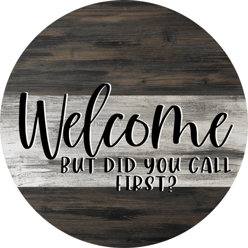 Wreath Sign, Sarcastic Sign, Did You Call First, Round Sign, DECOE-454, DecoExchange, Sign For Wreath - DecoExchange