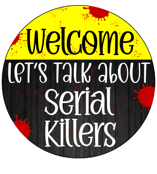 Wreath Sign, Serial Killers Sign, Funny Sign, DECOE-2047, Sign For Wreath, Round Sign, DecoExchange - DecoExchange®