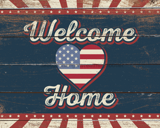 Wreath Sign, Welcome Home Patriotic Sign, 8x10" Metal Sign, DECOE-483, DecoExchange, Sign For Wreath - DecoExchange