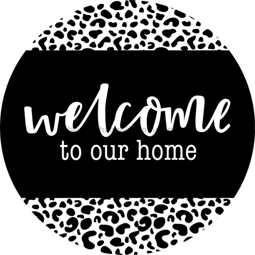 Wreath Sign, Welcome To Our Home, 18" Wood Round Sign, DECOE-627, DecoExchange, Sign For Wreath - DecoExchange®