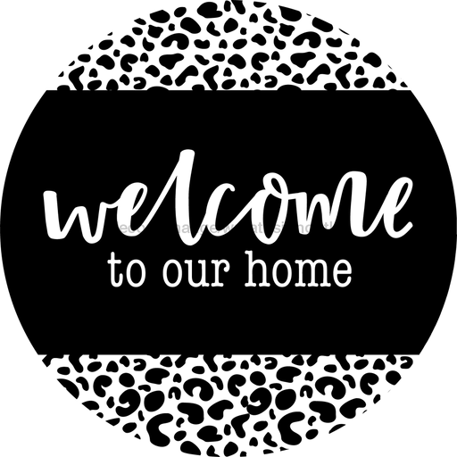 Wreath Sign, Welcome To Our Home, Leopard Print Sign, Round Sign, DECOE-518, Sign For Wreath, DecoExchange - DecoExchange