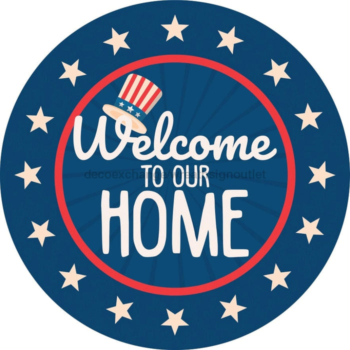 Wreath Sign, Welcome To Our Home, Round Patriotic Sign, DECOE-501, Sign For Wreath, DecoExchange - DecoExchange