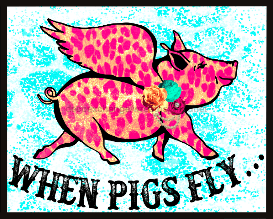 Wreath Sign, When Pigs Fly, Pig Sign, 8x10" Metal Sign DECOE-233, Sign For Wreath, DecoExchange - DecoExchange