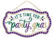 12.5Lx7.5H Its Time For Party Gras Mardi Ap7841 Sign