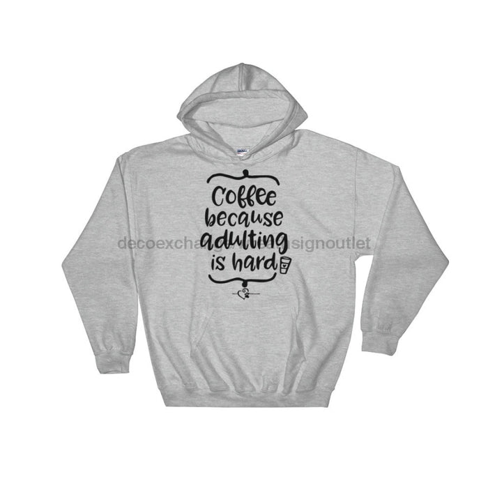 Coffee Adulting Is Hard - Hooded Sweatshirt - DecoExchange - DecoExchange