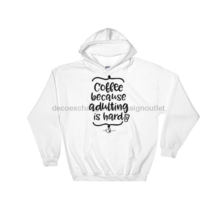 Coffee Adulting Is Hard - Hooded Sweatshirt - DecoExchange - DecoExchange